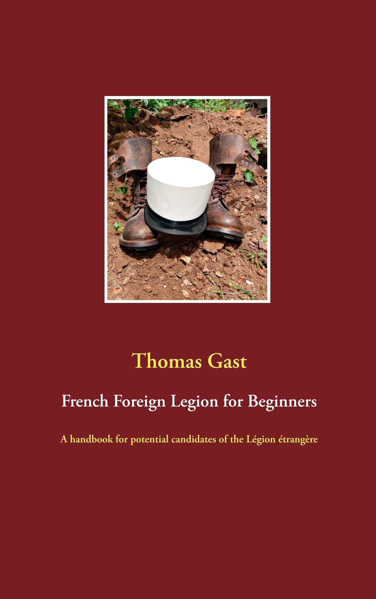 French Foreign Legion for Beginners: A handbook for potential candidates of the Légion étrangère