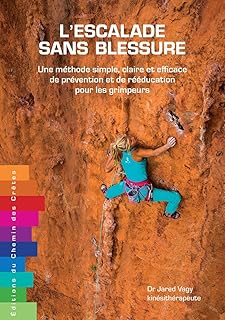L'escalade sans blessure - Une méthode simple, claire et efficace de prévention et de rééducation pour les grimpeurs