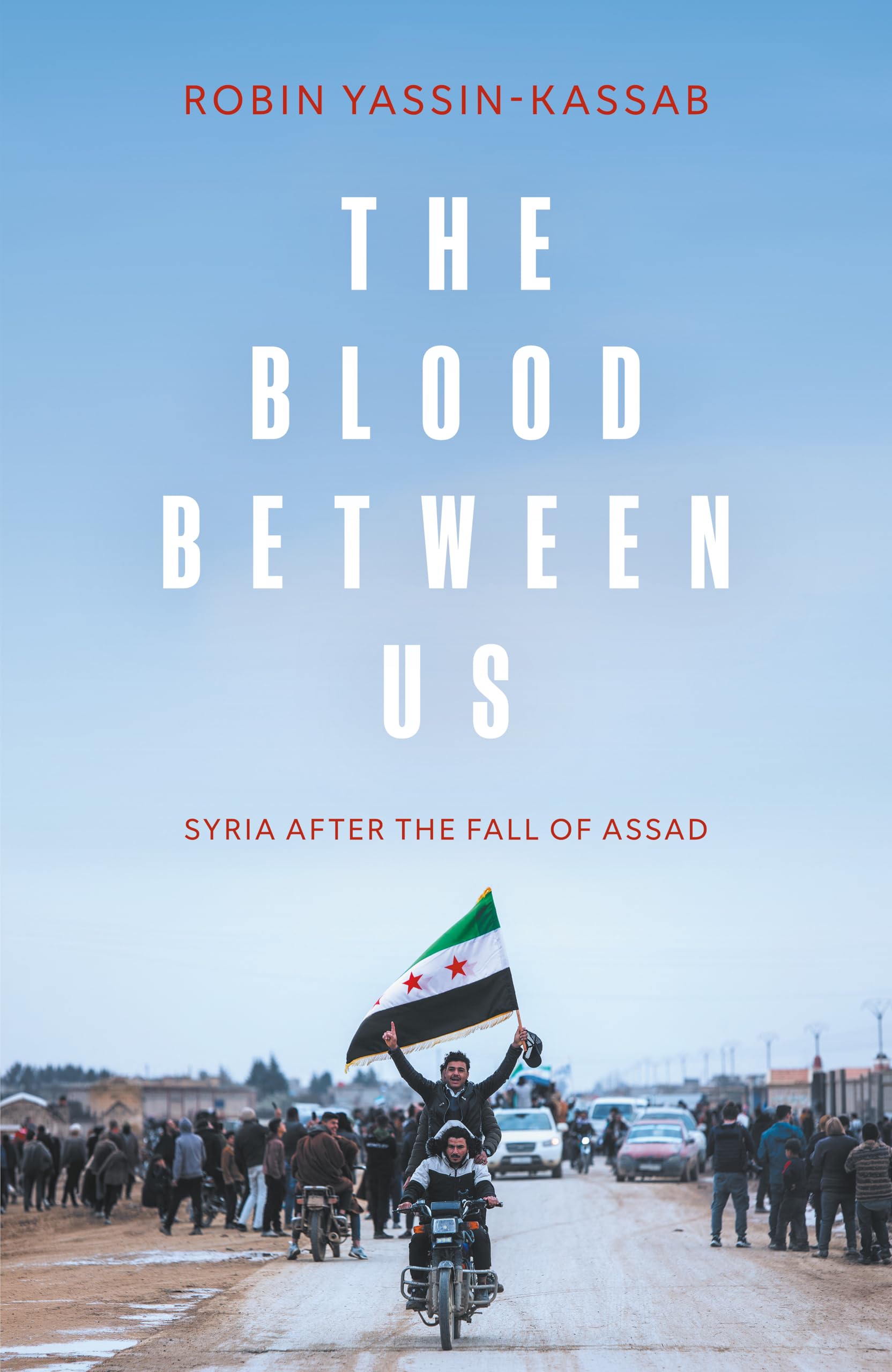 Blood Between Us by Robin Yassin-Kassab (Hardback Book)