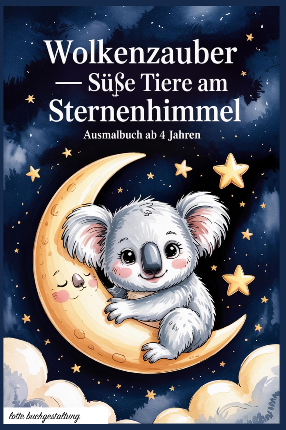 Wolkenzauber - Süße Tiere am Sternenhimmel - Malbuch - perfekt als ruhiges Abendritual: Ein liebevoll gestaltetes Ausmalbuch für Kinder ab 4 Jahren