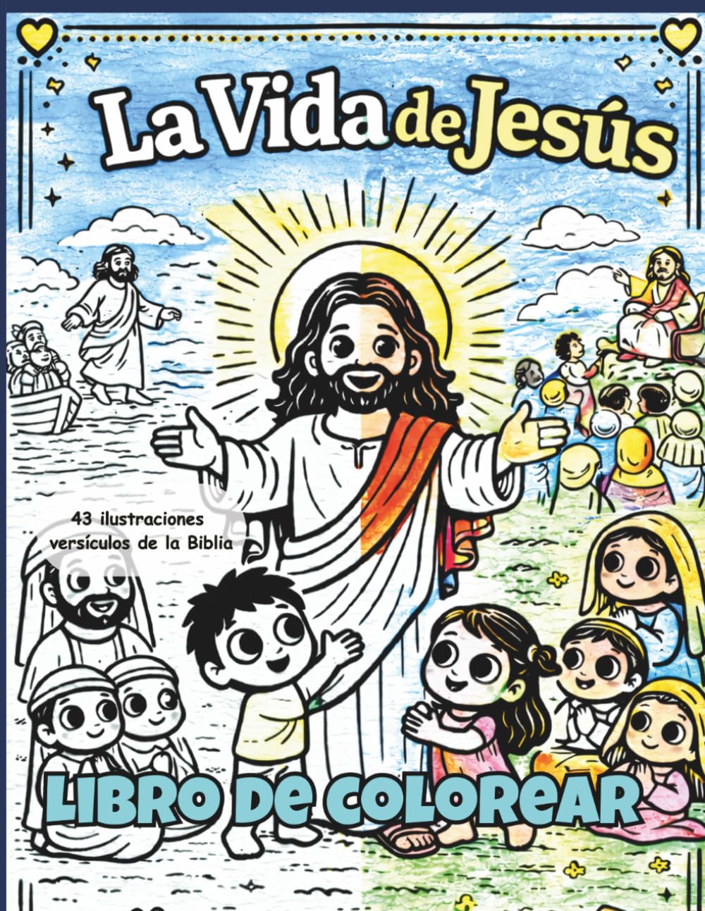La Vida de Jesús. Libro de Colorear para niños: Imágenes bíblicas infantiles