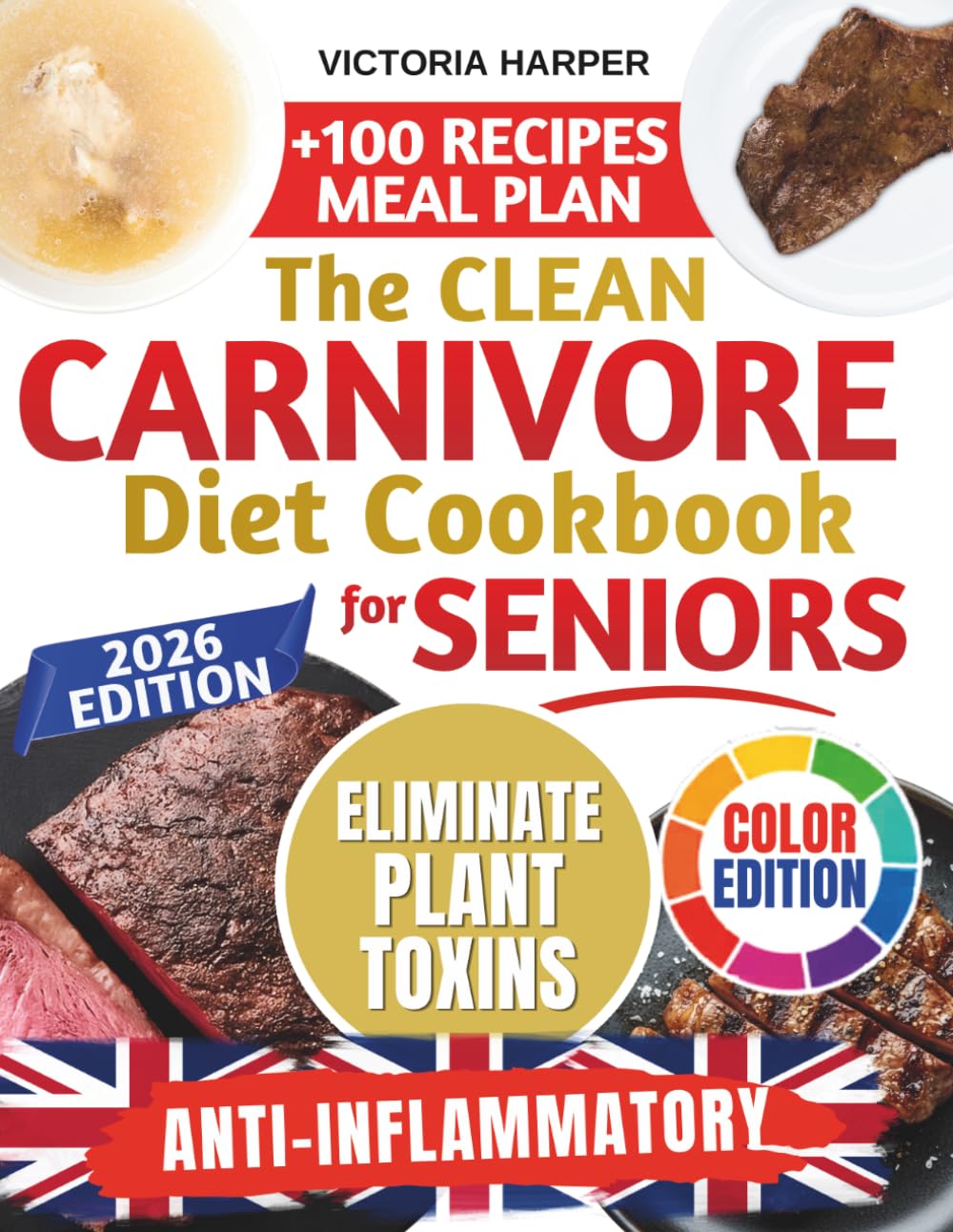 The Clean Carnivore Diet Cookbook for Seniors: 4-Week Anti-Inflammatory Plan – Eliminate Plant Toxins to Restore Energy & Build Strength with Easy High-Protein Low-Carb Recipes (Cookbooks for Life)