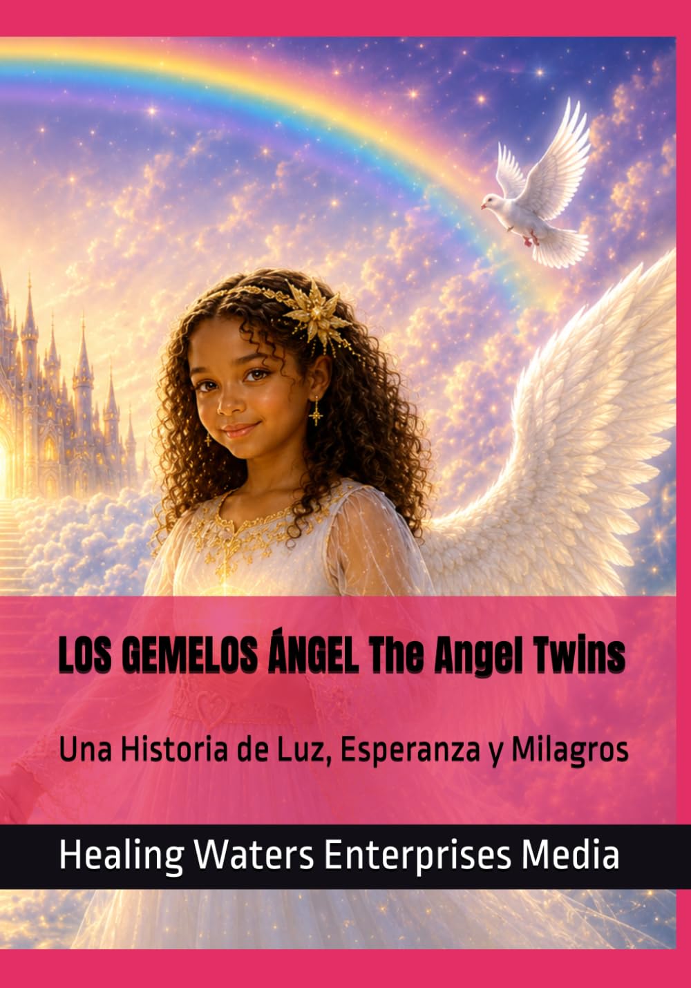 LOS GEMELOS ÁNGEL The Angel Twins: Una Historia de Luz, Esperanza y Milagros