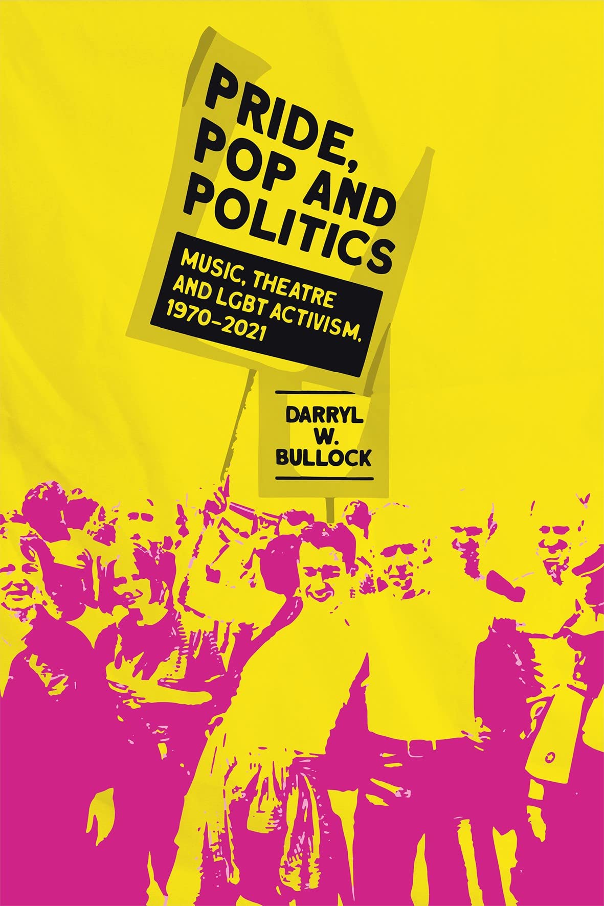Pride, Pop and Politics by Darryl W Bullock (Hardback Book)