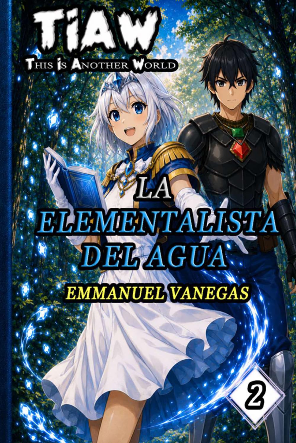 TIAW: Isekai LitRPG Vol. 2 — La Elementalista del Agua (Novela Ligera)