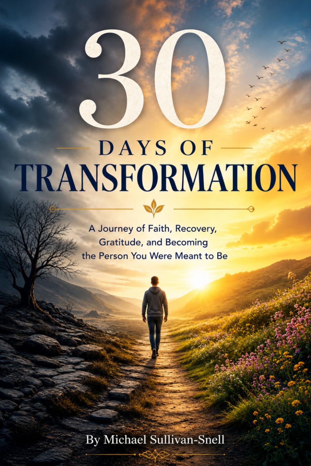 30 Days of Transformation: A Journey of Faith, Recovery, Gratitude, and Becoming the Person You Were Meant to Be