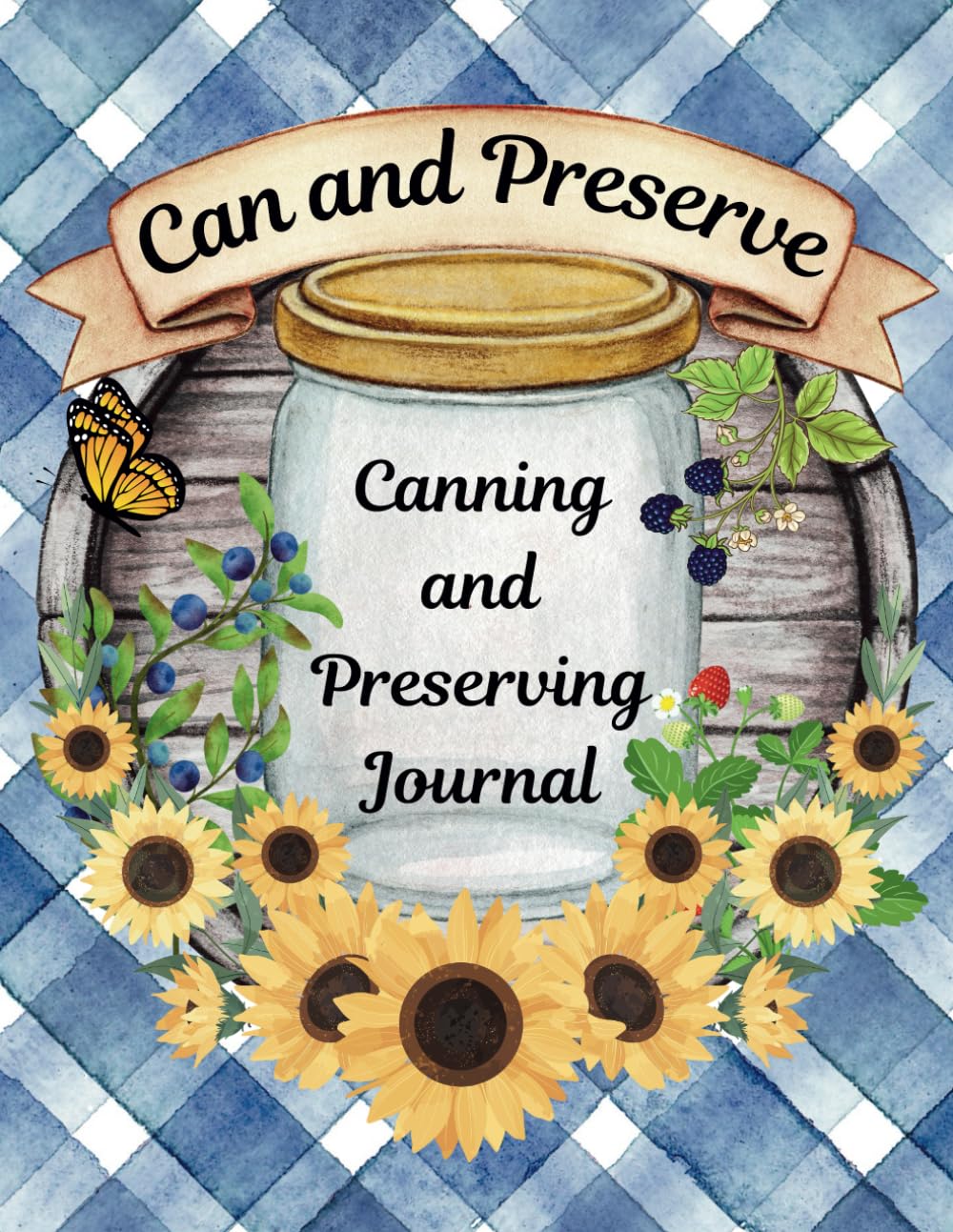 Can and Preserve: Canning and Preserving Journal
