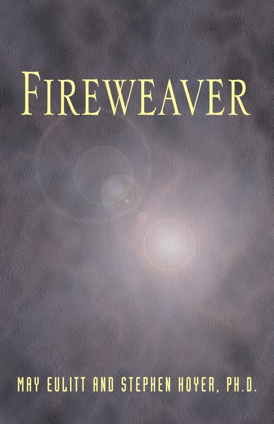 Fireweaver: The Story of a Life, a Near-Death, and Beyond