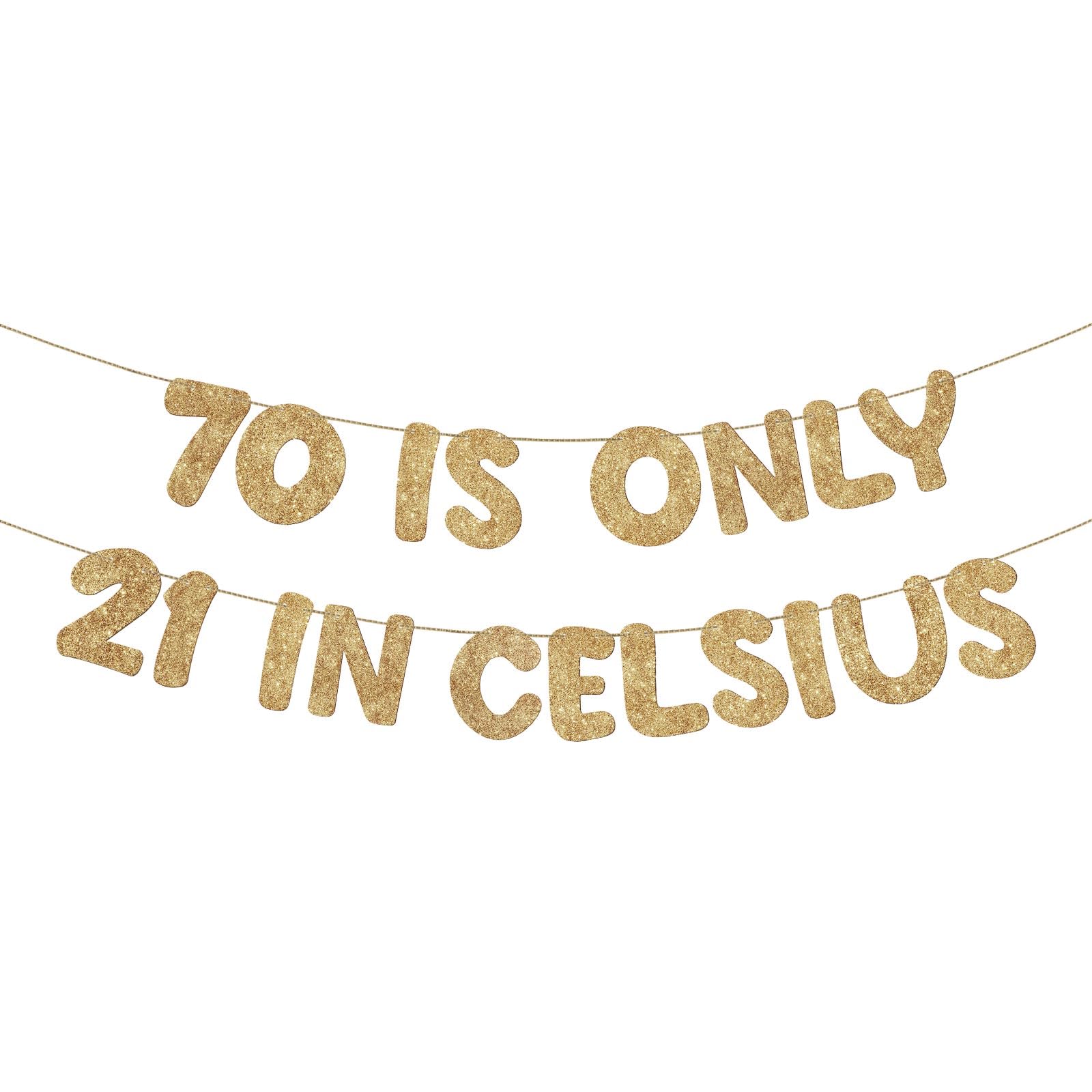 Fulmoon Pre Strung 70 Is Only 21 in Celsius Glitter Banner 70th Birthday Banner, Funny Happy Birthday Party Supplies, 70th Happy Wedding Party Anniversary Decorations (Champagne Gold)