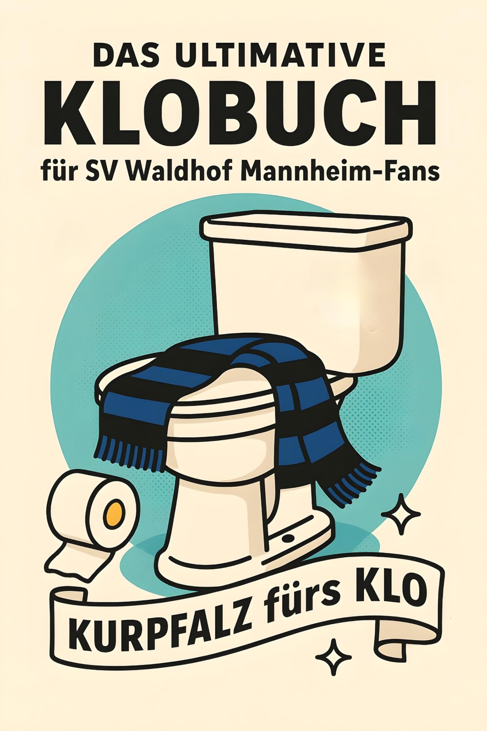 Das ultimative Klobuch für SV Waldhof Mannheim-Fans: Kurpfalz fürs Klo. Lustiges Geschenk mit Lifehacks, Fun Facts und Geschichten
