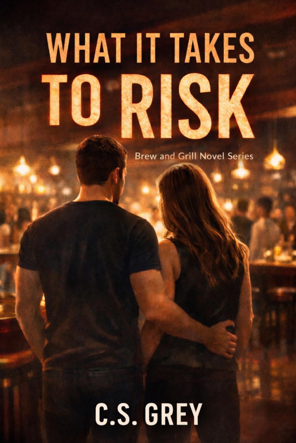 What It Takes To Risk: A Brew and Grill Novel Series (Brew & Grill Series)