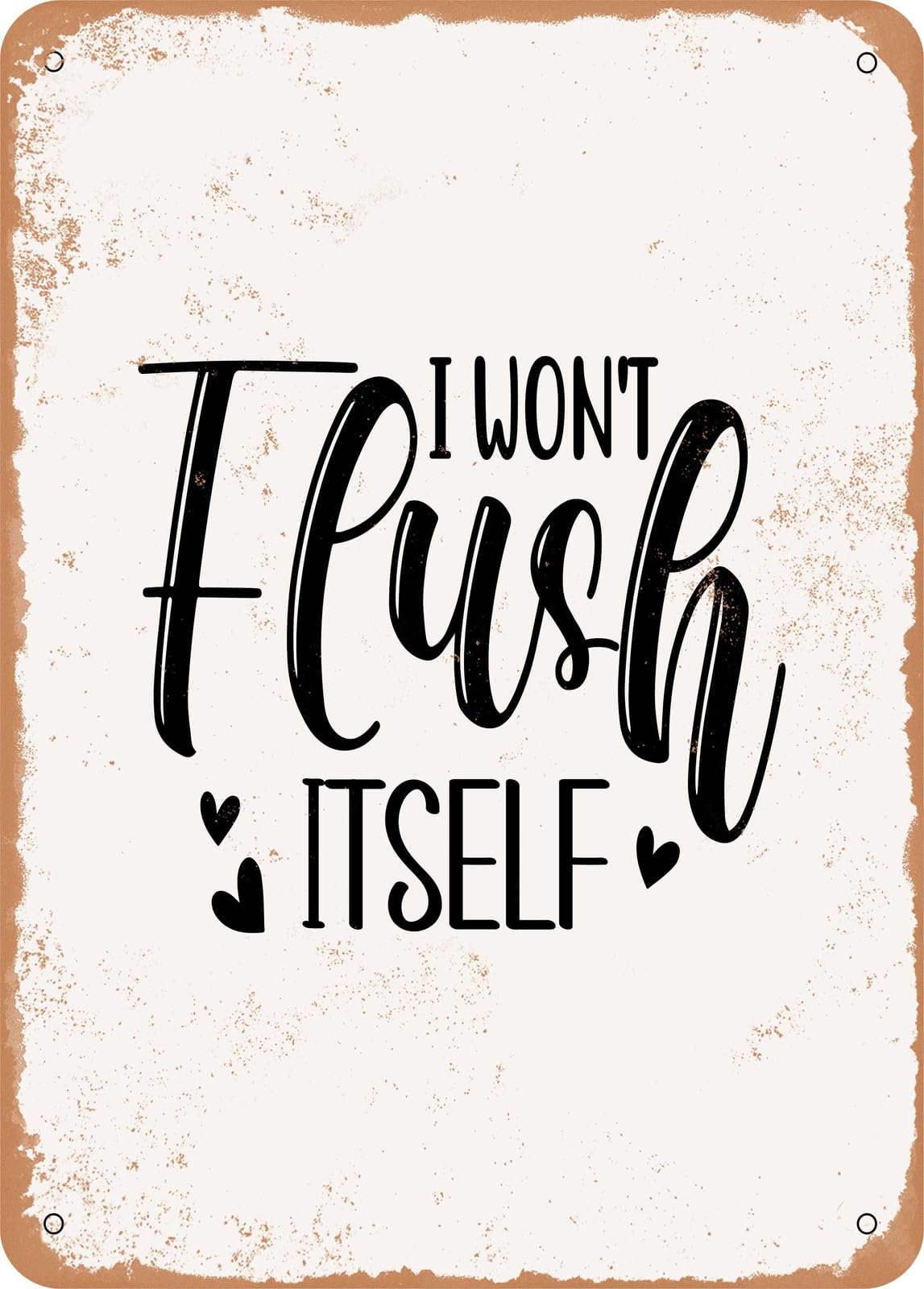 Miaomansenstore Metal Sign - I Wont Flush Itself - Vintage Rusty Look Home Decor
