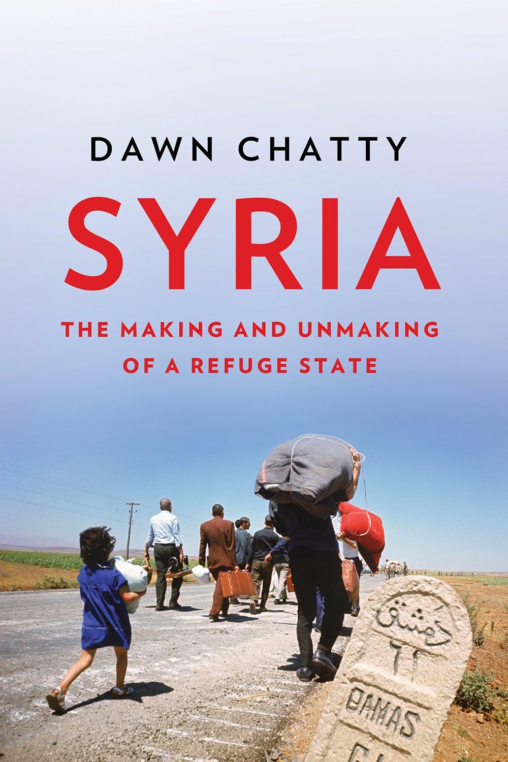 Syria : The Making and Unmaking of a Refuge State