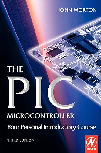 The PIC Microcontroller: Your Personal Introductory Course: Your Personal Introductory Course
