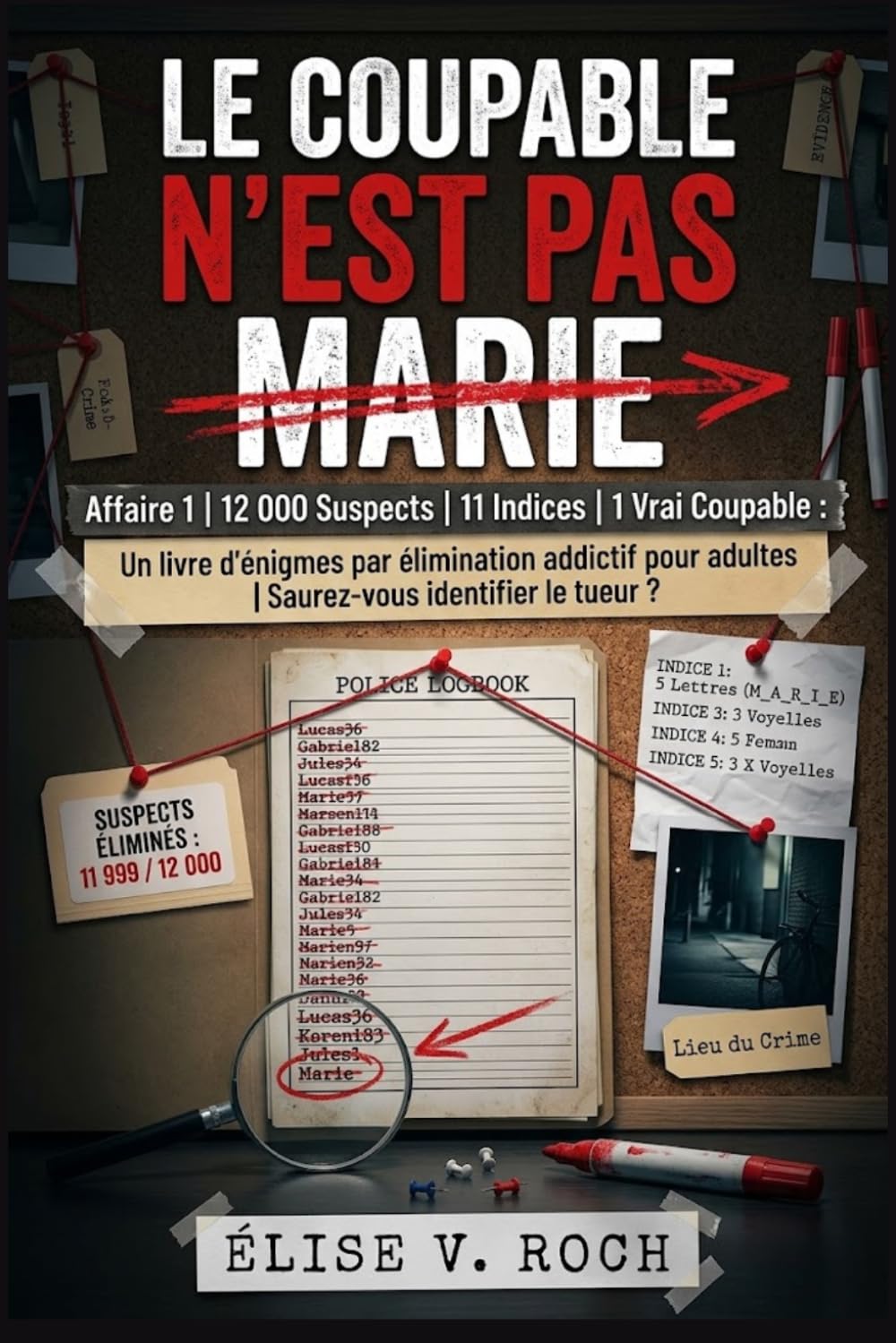 Le coupable n'est pas Marie: Affaire 1 | 12 000 Suspects | 11 Indices | 1 Vrai Coupable : Un livre d'énigmes par élimination addictif pour adultes | ... tueur ? (Le coupable n'est pas... Collection)