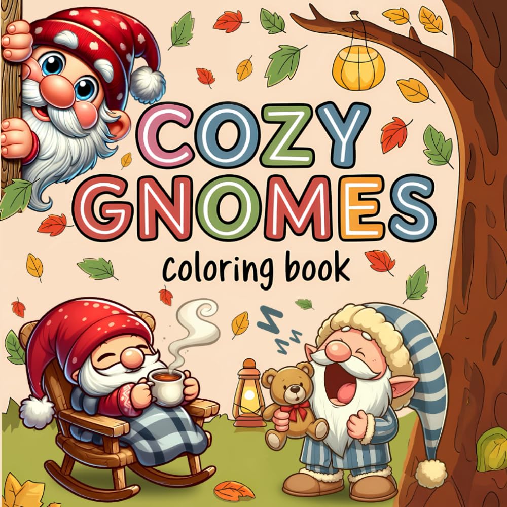 Cozy Gnomes, A Comfy Coloring Book: Simple and Easy Coloring Pages of Adorable Gnomes