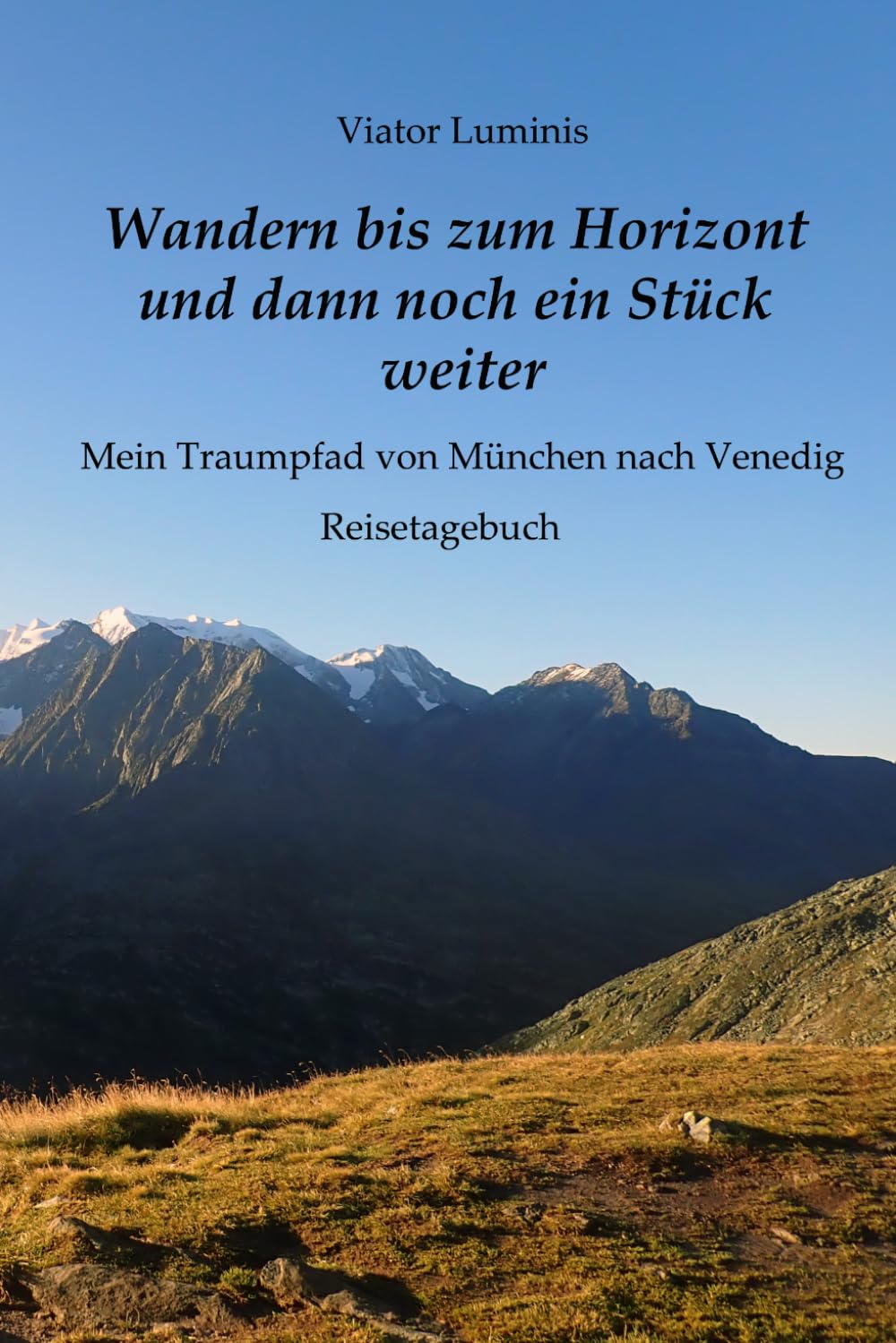 Wandern bis zum Horizont und dann noch ein Stück weiter - Mein Traumpfad von München nach Venedig