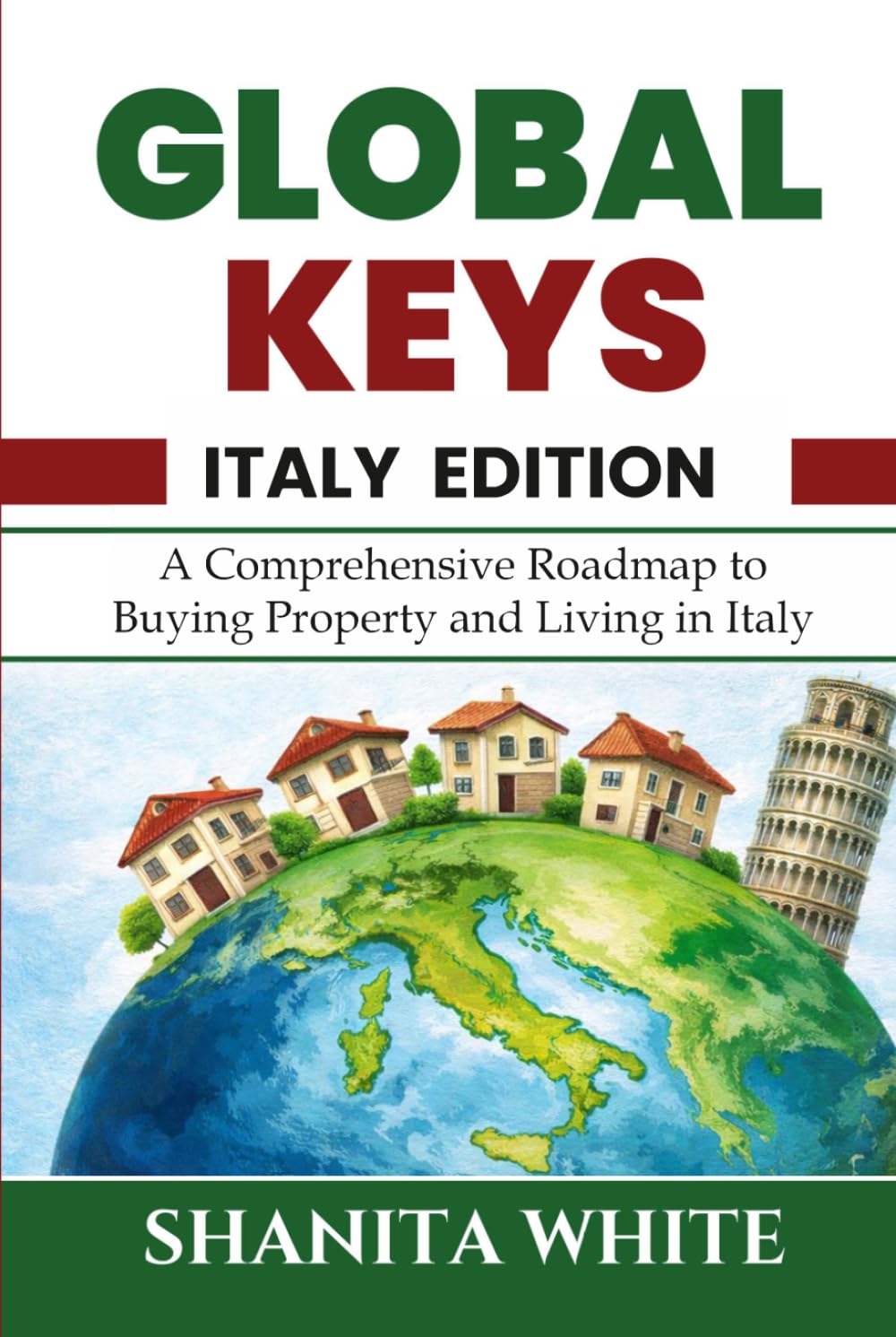 Global Keys: A Comprehensive Guide to Buying, Owning and Living in Italy