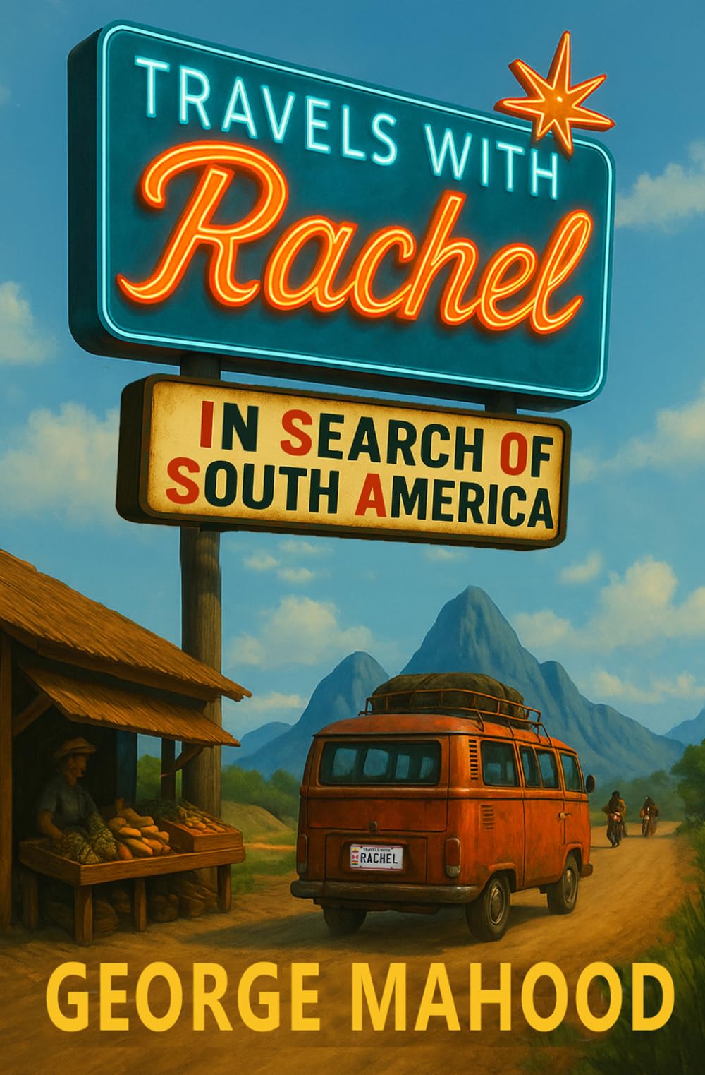 Travels with Rachel: In Search of South America