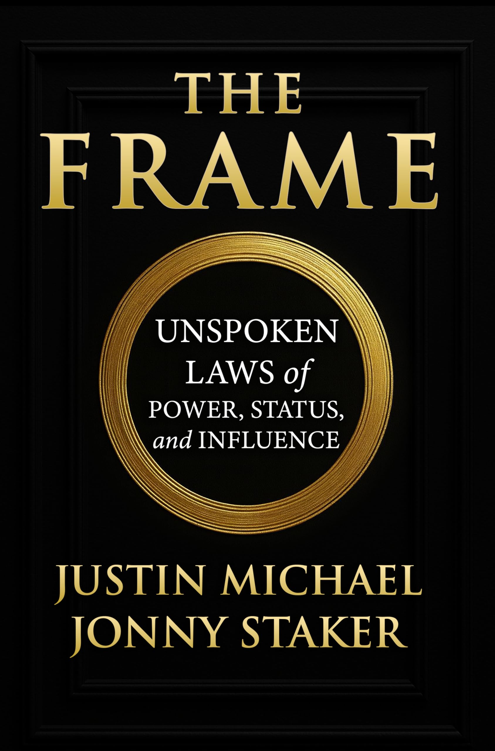 The Frame: Unspoken Laws of Power, Status, and Influence