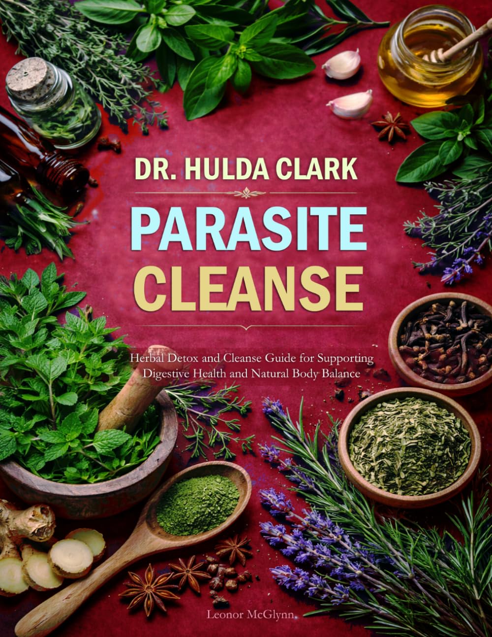 Dr. Hulda Clark Parasite Cleanse: Herbal Detox and Cleanse Guide for Supporting Digestive Health and Natural Body Balance