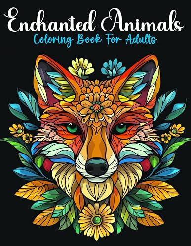 Enchanted Animals Coloring Book for Adults: Whimsical Creatures and Intricate Designs for Relaxation and Creative Expression