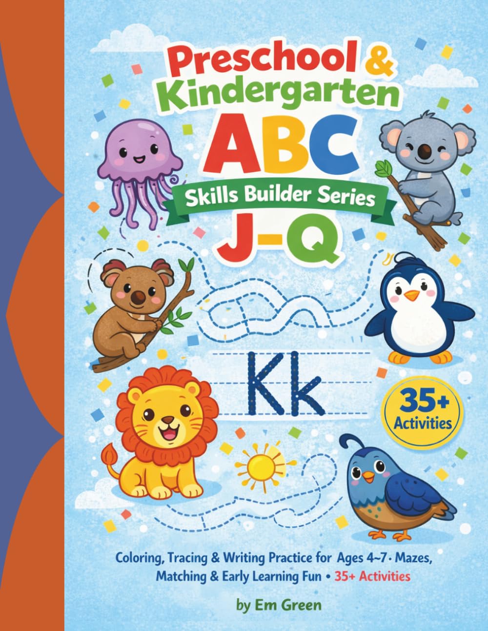 Preschool and Kindergarten ABC Skills Builder Series J-Q: Coloring, Tracing, Writing Practice, Early Learning Fun for Ages 4-7, 8.5x11