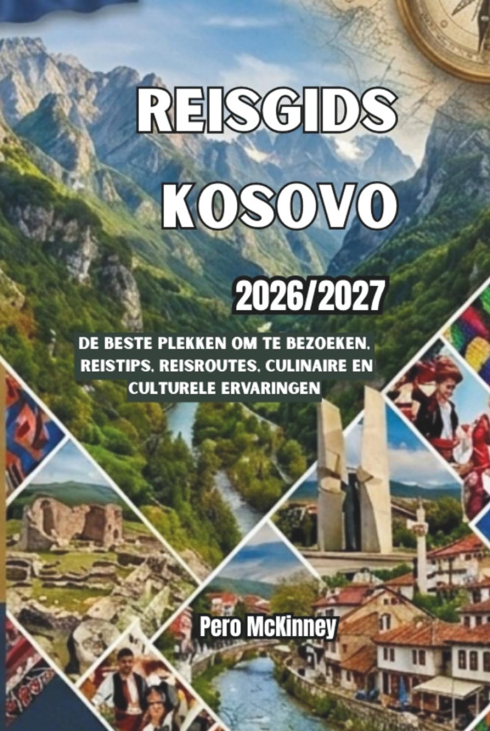 Reisgids Kosovo 2026/2027: De beste plekken om te bezoeken, reistips, reisroutes, culinaire en culturele ervaringen