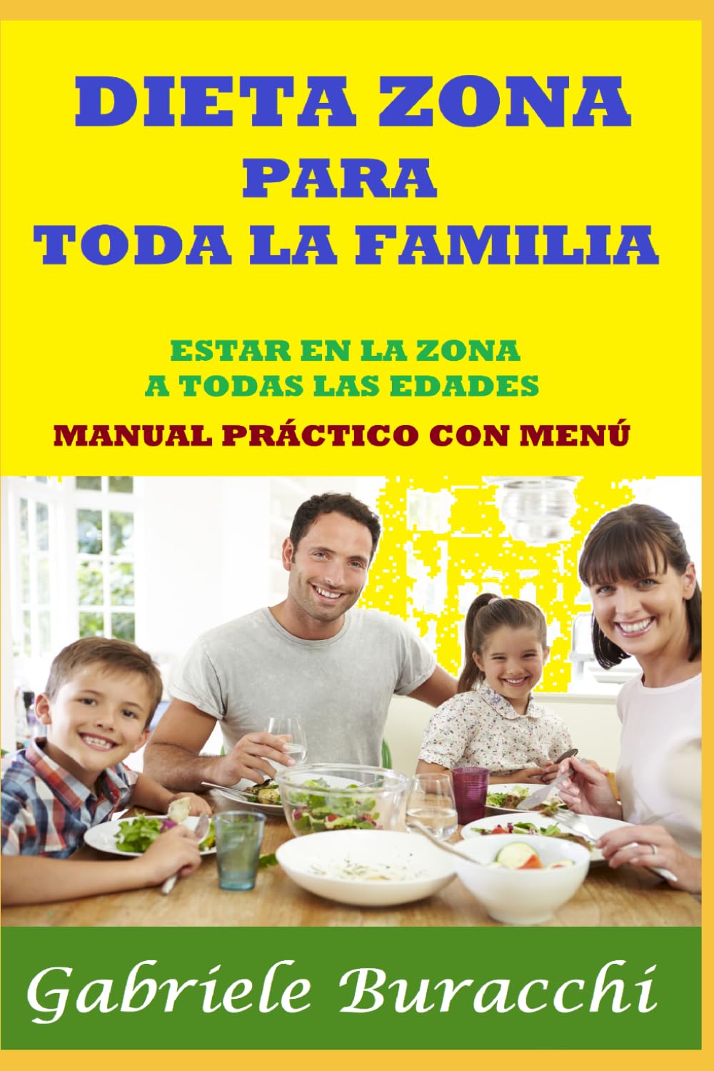 DIETA ZONA PARA TODA LA FAMILIA ESTAR EN LA ZONA A TODAS LAS EDADES MANUAL PRÁCTICO CON MENÚ (Conoce tu cuerpo. Vive y sana de forma natural)