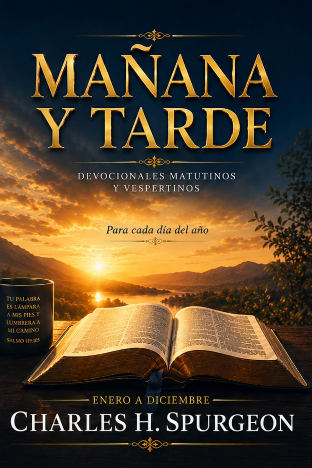 MAÑANA Y TARDE: Edición anual completa: 730 lecturas devocionales de Charles H. Spurgeon (Charles Spurgeon: Devocionales Mañana y Tarde)