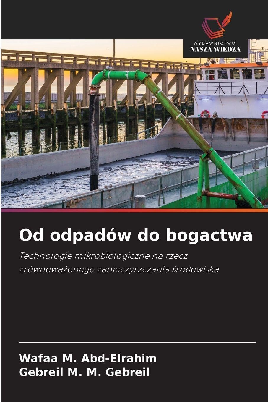 Od odpadów do bogactwa: Technologie mikrobiologiczne na rzecz zrównowa¿onego zanieczyszczania ¿rodowiska