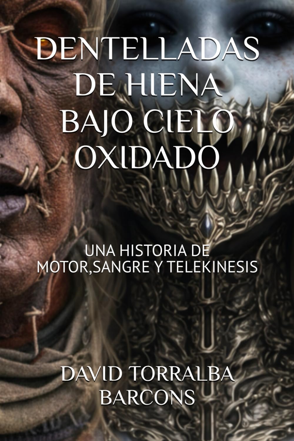 DENTELLADAS DE HIENA BAJO CIELO OXIDADO: UNA HISTORIA DE MOTOR,SANGRE Y TELEKINESIS