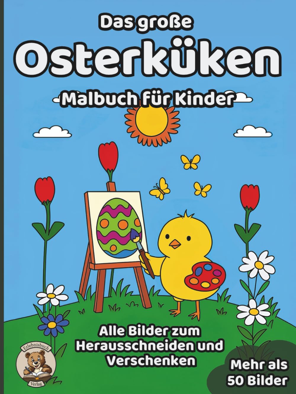 Das große Osterküken-Malbuch für Kinder: über 50 schöne Ausmalbilder für Mädchen und Jungen ab 3 Jahren (Oster-Malbücher)