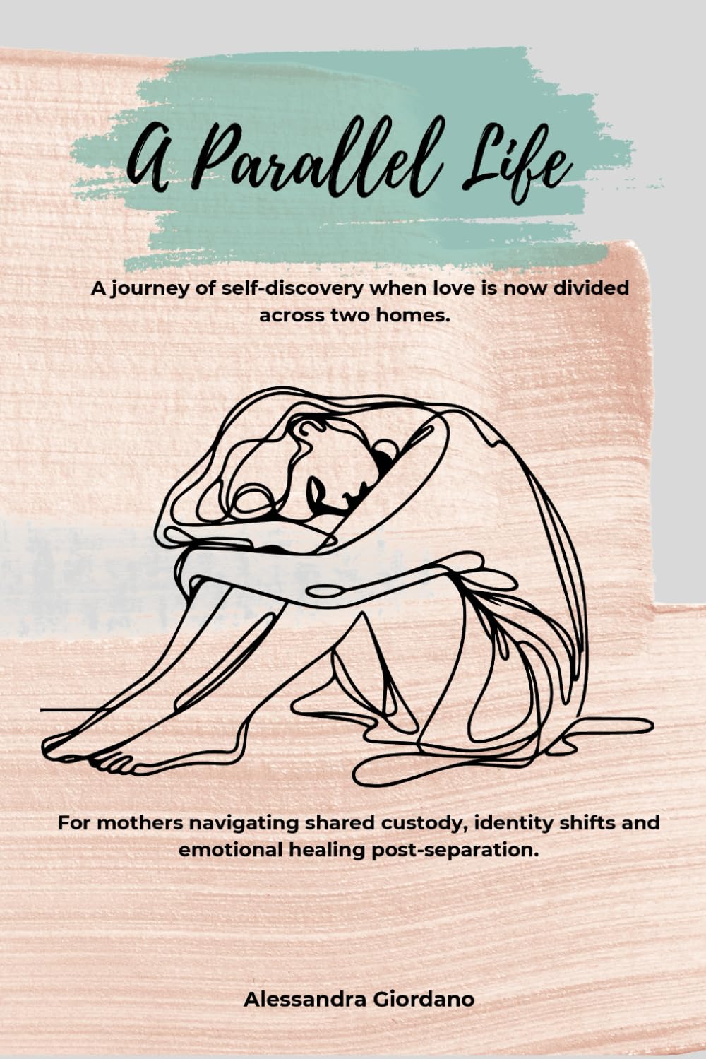 A Parallel Life: A journey of self-discovery for women navigating shared custody, identity shifts and emotional healing post-separation.
