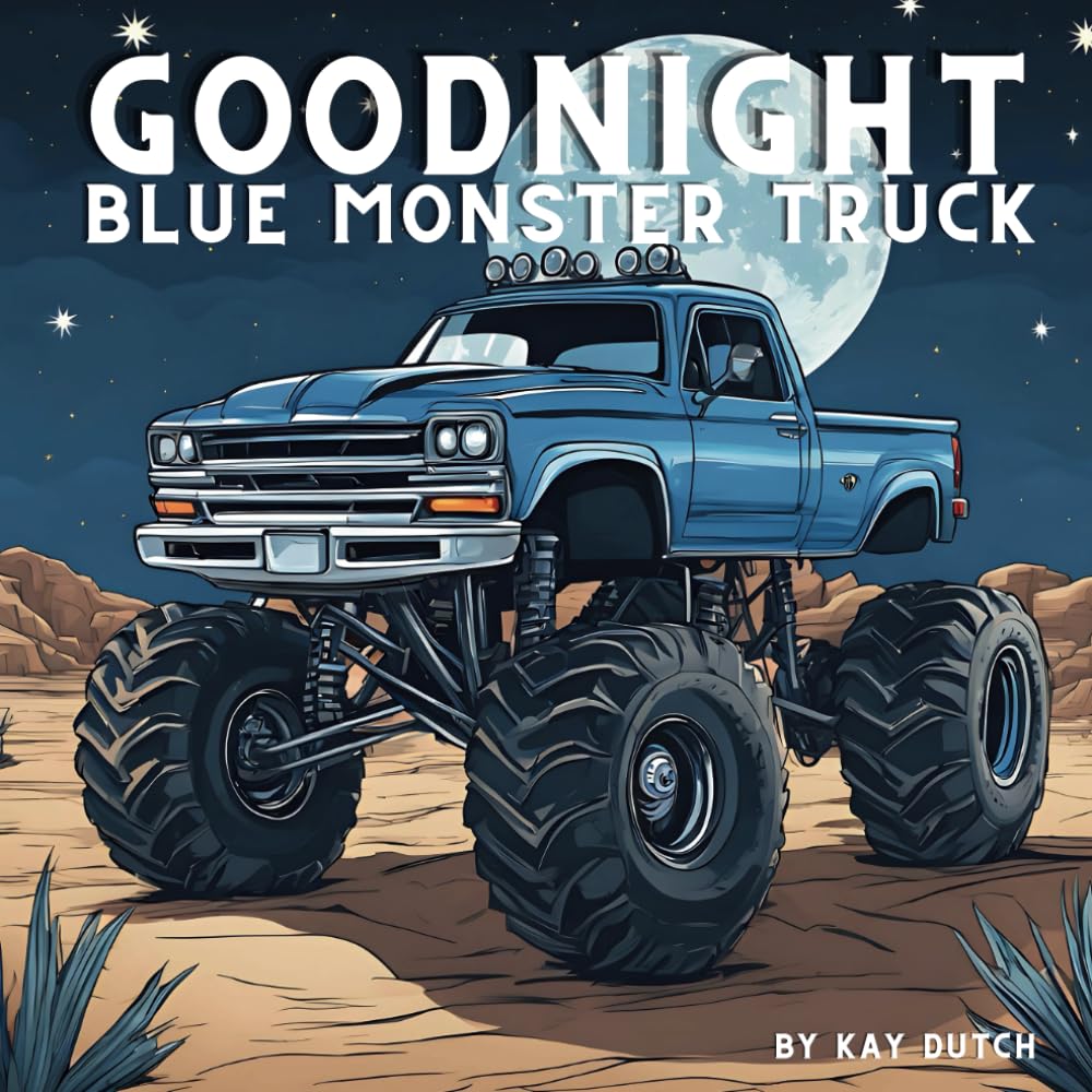 Goodnight Blue Monster Truck: Monster Truck Book, Monster Truck Bedtime Book: Monster Truck Book, Truck Book (Goodnight Monster Truck Books)