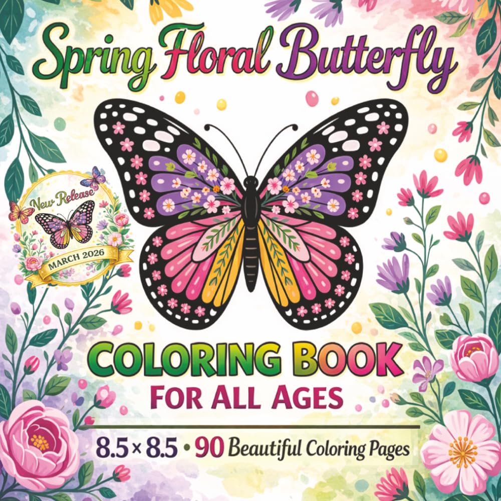 Spring Floral Butterfly Coloring Book For All Ages: Beautiful Spring Flowers and Butterfly Designs for Relaxation and Stress Relief, Featuring Easy ... Creative Fun and Mindful Coloring Every Day!