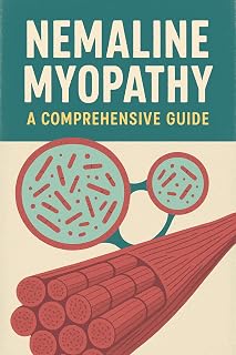Nemaline Myopathy: A Comprehensive Guide offers an in-depth exploration of this rare, inherited neuromuscular disorder characterized by muscle weakness and distinctive rod-shaped structures (nemaline
