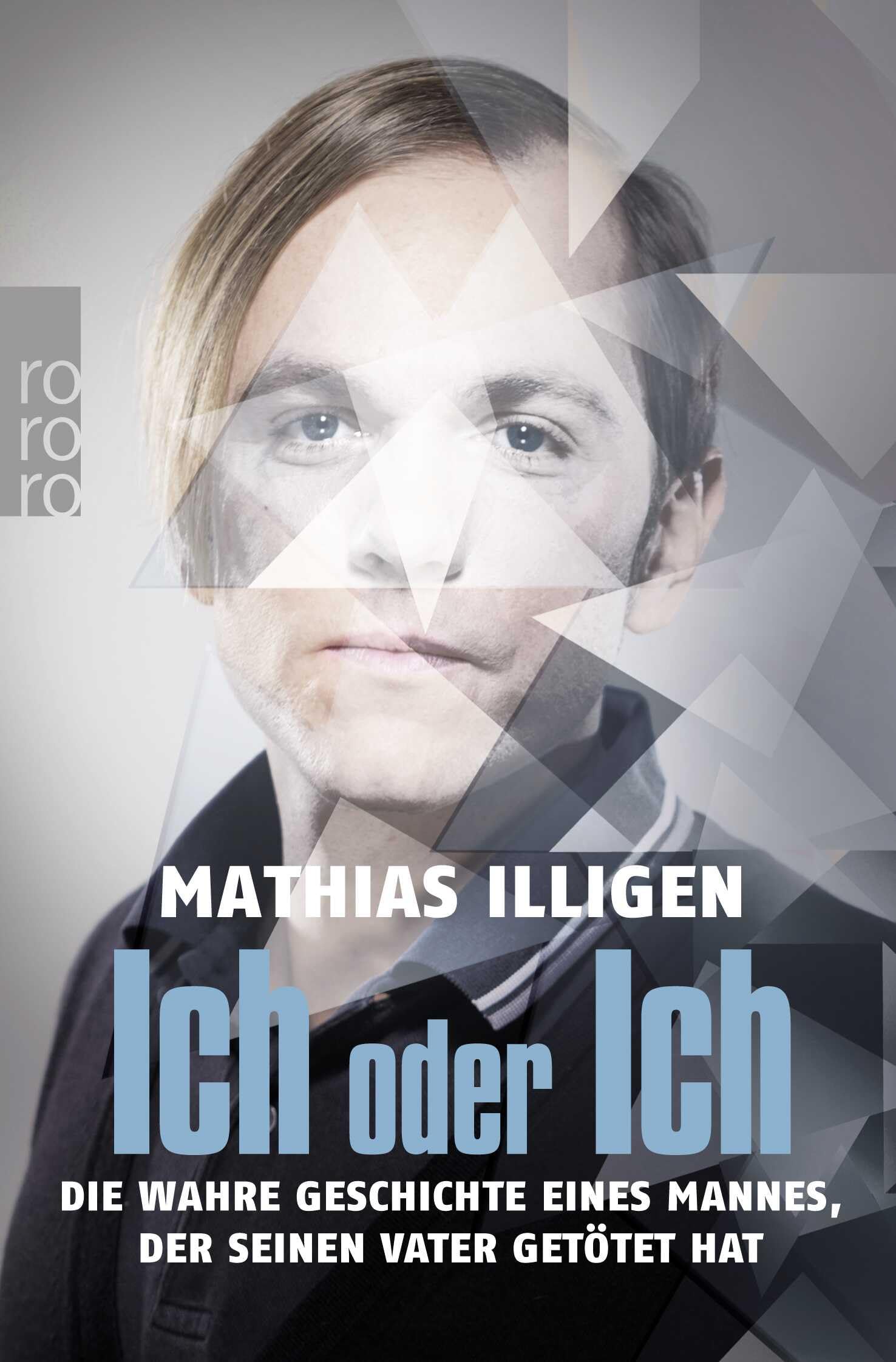 Ich oder Ich: Die wahre Geschichte eines Mannes, der seinen Vater getötet hat