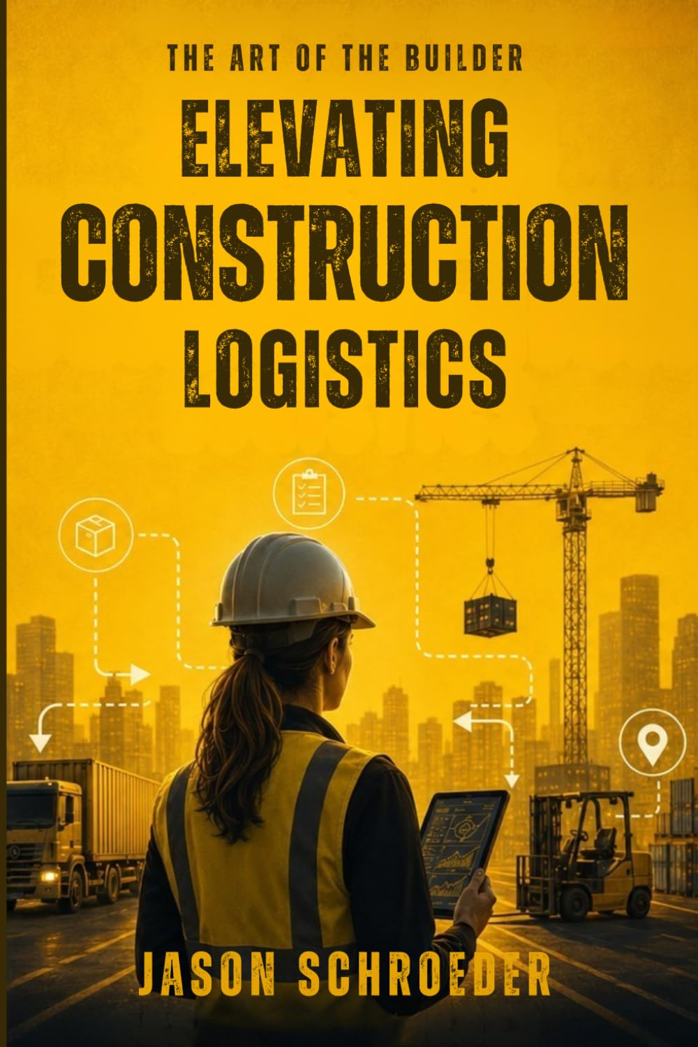 Elevating Construction Logistics: Field-First, Flow-State Logistics for the Modern Jobsite (The Art of the Builder)