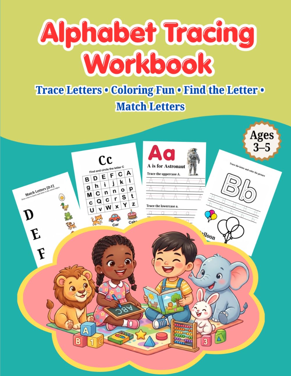 Alphabet Tracing Workbook for Kids Ages 3–5: Learn to Write Letters with Fun Tracing, Coloring, Find-the-Letter & Preschool Activities