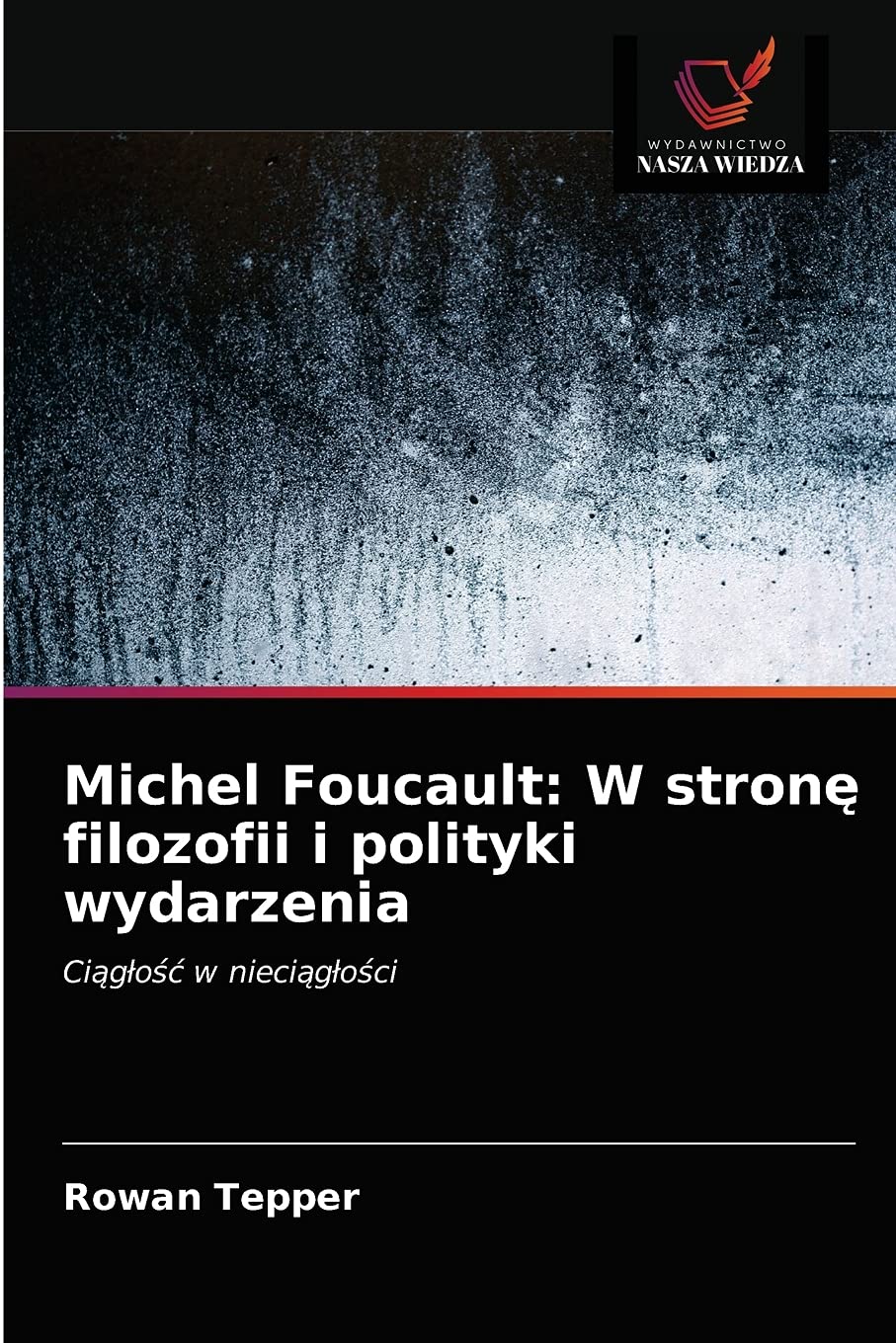 Michel Foucault: W stronę filozofii i polityki wydarzenia