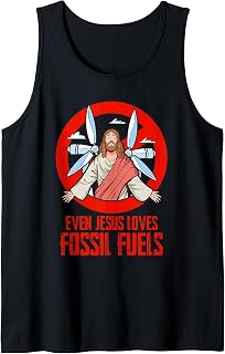 Wind Power EVEN JESUS LOVES FOSSIL FUELS Fossil Power Tank Top