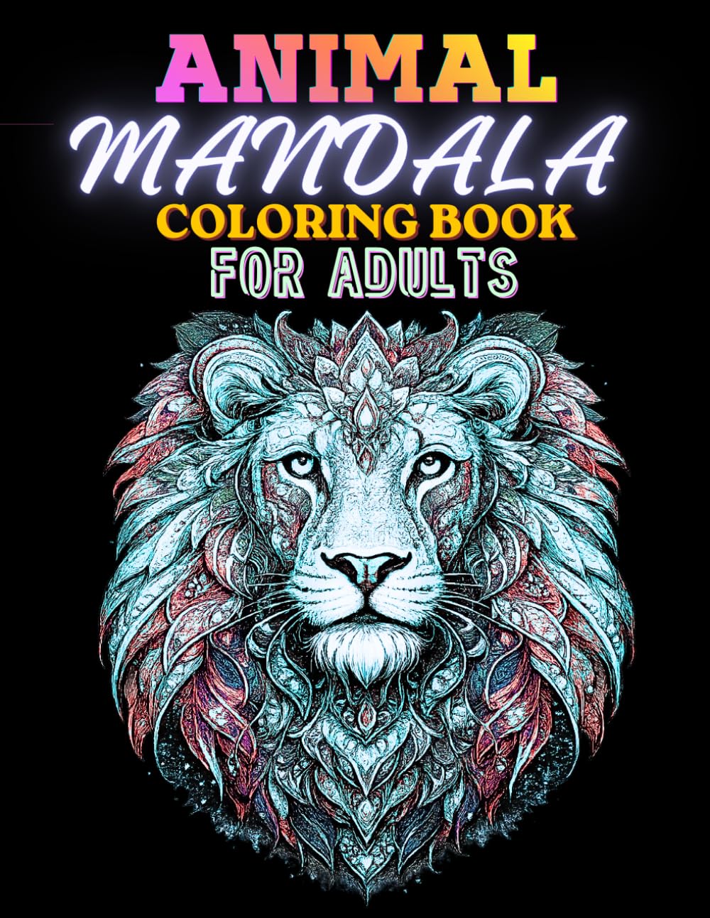 Animal Mandala Coloring Book for Adults: 53 Relaxing Wildlife Designs for Stress Relief, Mindfulness and Creativity