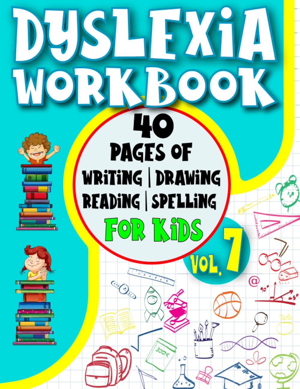 Dyslexia Workbooks for Kids: 40 pages of activities: writing, reading, spelling, drawing in this dyslexia book for kids-volume 7