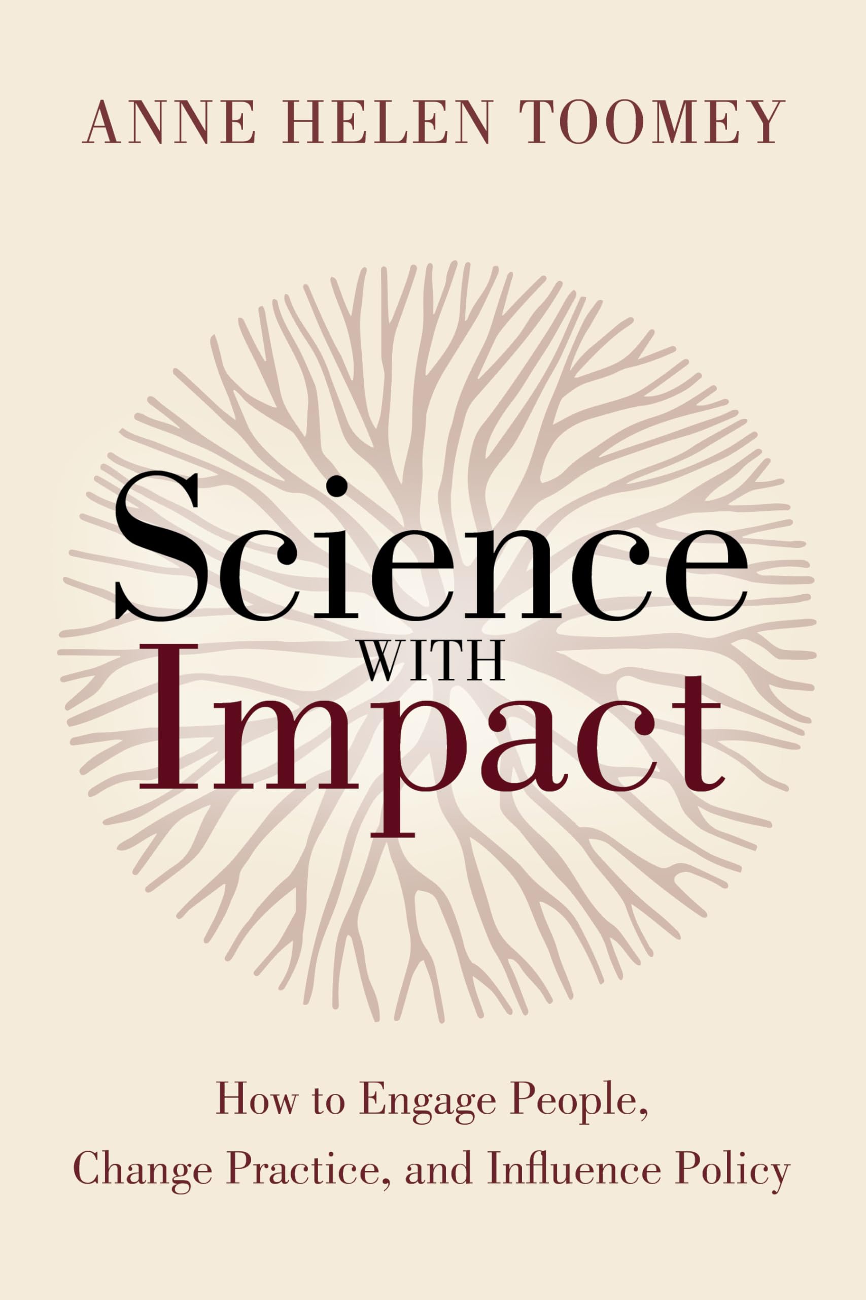 Science with Impact : How to Engage People, Change Practice, and Influence Policy