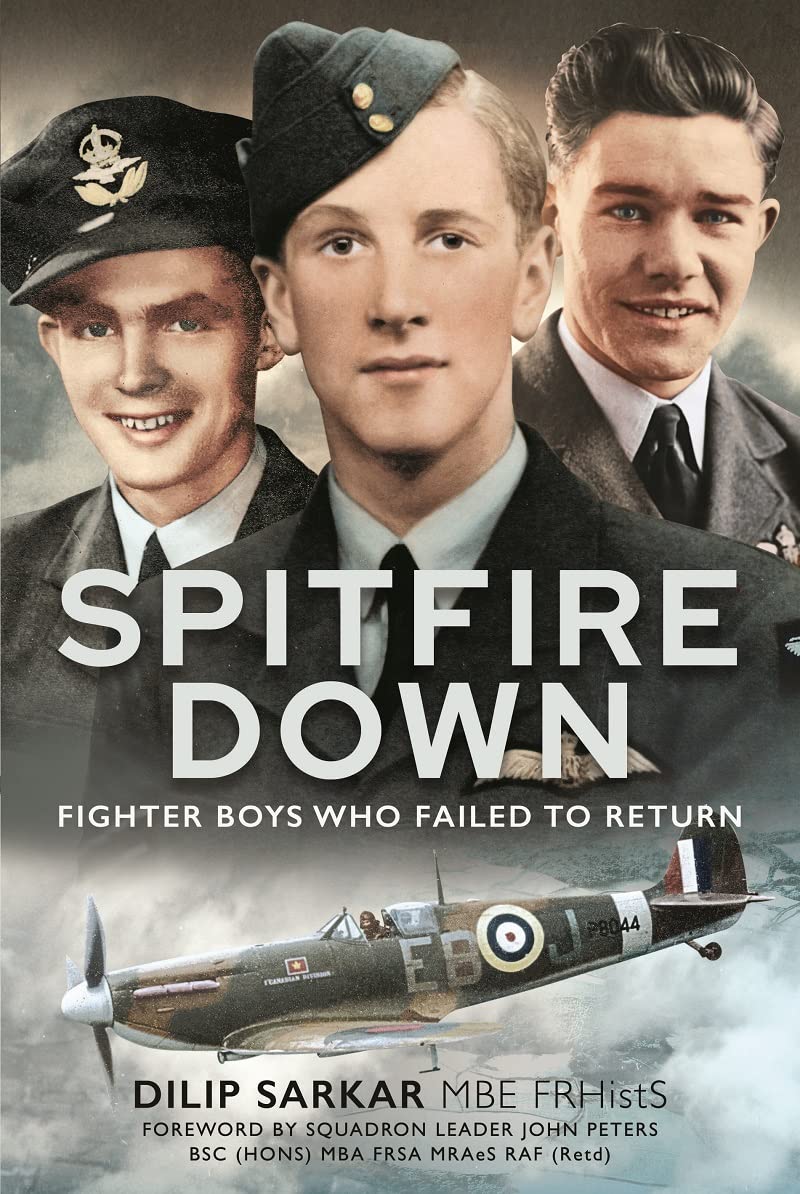 Spitfire Down: Fighter Boys Who Failed to Return. Sarkar 9781399089470 New**