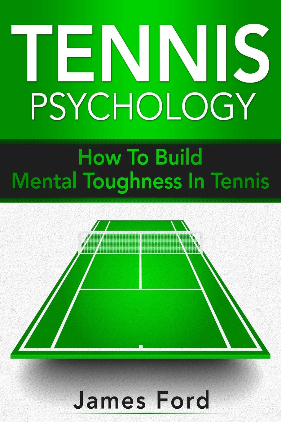Tennis Psychology: How To Build Mental Toughness In Tennis