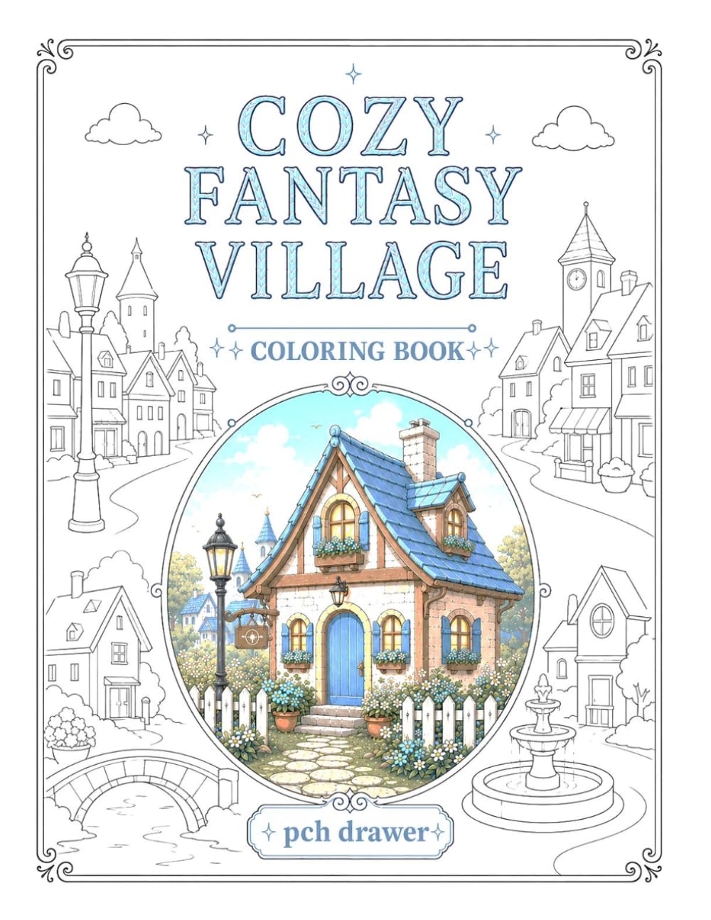 Cozy Fantasy Village Coloring Book: Charming Village Life, Cozy Cottages, and Relaxing Fantasy Escapes