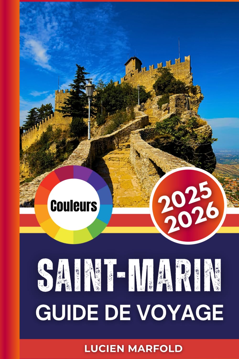 SAINT-MARIN GUIDE DE VOYAGE 2025-2026 (Couleurs): Le guide complet du voyageur sur les monuments, la gastronomie et les traditions de Saint-Marin
