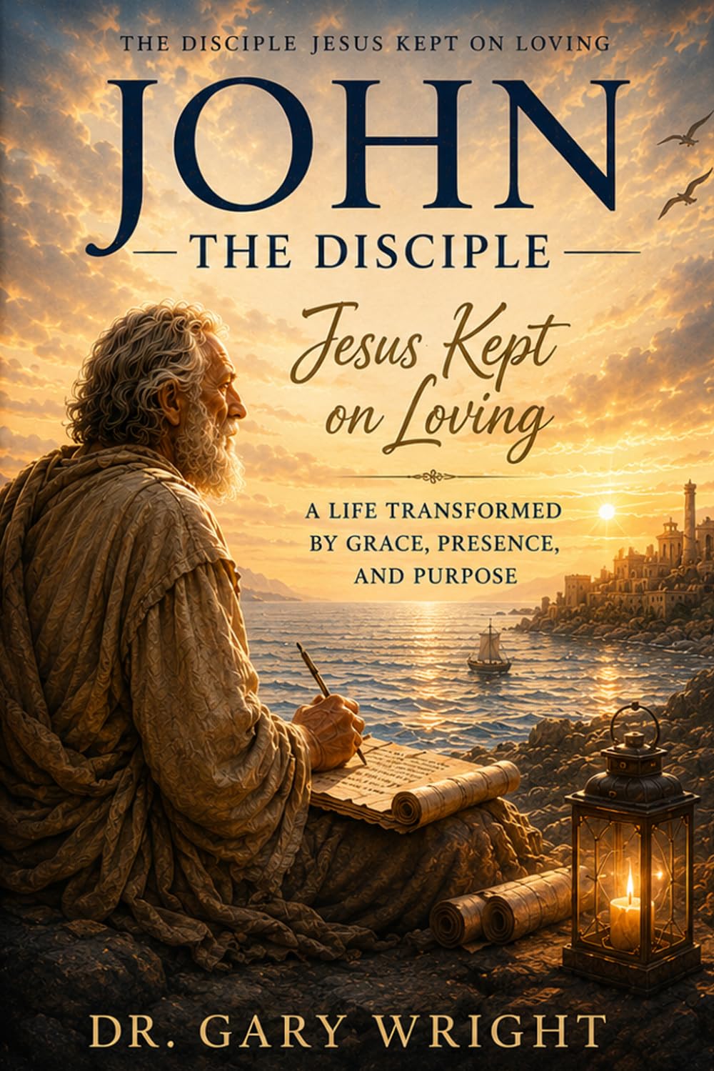 JOHN: The Disciple Jesus Kept On Loving
